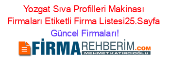 Yozgat+Sıva+Profilleri+Makinası+Firmaları+Etiketli+Firma+Listesi25.Sayfa Güncel+Firmaları!