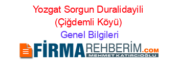 Yozgat+Sorgun+Duralidayili+(Çiğdemli+Köyü) Genel+Bilgileri