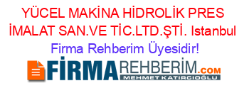 YÜCEL+MAKİNA+HİDROLİK+PRES+İMALAT+SAN.VE+TİC.LTD.ŞTİ.+Istanbul Firma+Rehberim+Üyesidir!