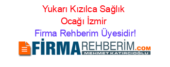 Yukarı+Kızılca+Sağlık+Ocağı+İzmir Firma+Rehberim+Üyesidir!