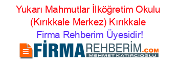 Yukarı+Mahmutlar+İlköğretim+Okulu+(Kırıkkale+Merkez)+Kırıkkale Firma+Rehberim+Üyesidir!