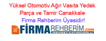 Yüksel+Otomotiv+Ağır+Vasıta+Yedek+Parça+ve+Tamir+Canakkale Firma+Rehberim+Üyesidir!