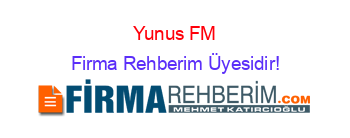 Yunus+FM Firma+Rehberim+Üyesidir!