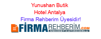 Yunushan+Butik+Hotel+Antalya Firma+Rehberim+Üyesidir!