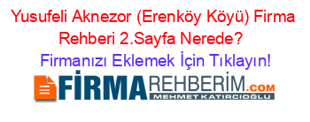 Yusufeli+Aknezor+(Erenköy+Köyü)+Firma+Rehberi+2.Sayfa+Nerede?+ Firmanızı+Eklemek+İçin+Tıklayın!