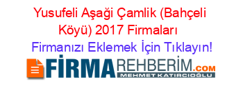 Yusufeli+Aşaği+Çamlik+(Bahçeli+Köyü)+2017+Firmaları+ Firmanızı+Eklemek+İçin+Tıklayın!