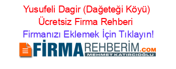 Yusufeli+Dagir+(Dağeteği+Köyü)+Ücretsiz+Firma+Rehberi+ Firmanızı+Eklemek+İçin+Tıklayın!