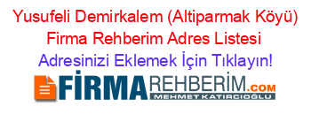 +Yusufeli+Demirkalem+(Altiparmak+Köyü)+Firma+Rehberim+Adres+Listesi Adresinizi+Eklemek+İçin+Tıklayın!