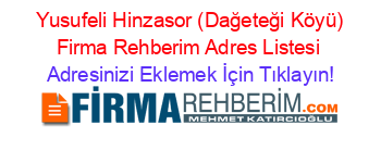 +Yusufeli+Hinzasor+(Dağeteği+Köyü)+Firma+Rehberim+Adres+Listesi Adresinizi+Eklemek+İçin+Tıklayın!