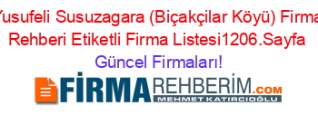 Yusufeli+Susuzagara+(Biçakçilar+Köyü)+Firma+Rehberi+Etiketli+Firma+Listesi1206.Sayfa Güncel+Firmaları!