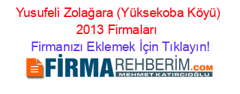 Yusufeli+Zolağara+(Yüksekoba+Köyü)+2013+Firmaları+ Firmanızı+Eklemek+İçin+Tıklayın!