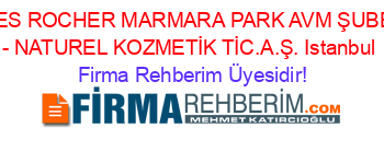 YVES+ROCHER+MARMARA+PARK+AVM+ŞUBESİ+-+NATUREL+KOZMETİK+TİC.A.Ş.+Istanbul Firma+Rehberim+Üyesidir!