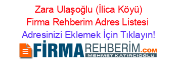 +Zara+Ulaşoğlu+(İlica+Köyü)+Firma+Rehberim+Adres+Listesi Adresinizi+Eklemek+İçin+Tıklayın!