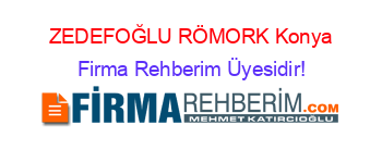 ZEDEFOĞLU+RÖMORK+Konya Firma+Rehberim+Üyesidir!