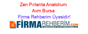Zen+Pırlanta+Anatolium+Avm+Bursa Firma+Rehberim+Üyesidir!