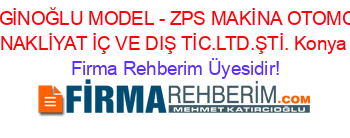 ZENGİNOĞLU+MODEL+-+ZPS+MAKİNA+OTOMOTİV+NAKLİYAT+İÇ+VE+DIŞ+TİC.LTD.ŞTİ.+Konya Firma+Rehberim+Üyesidir!