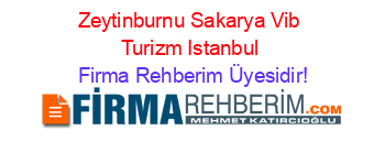 Zeytinburnu+Sakarya+Vib+Turizm+Istanbul Firma+Rehberim+Üyesidir!