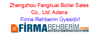 Zhengzhou+Fangkuai+Boiler+Sales+Co.,+Ltd.+Adana Firma+Rehberim+Üyesidir!