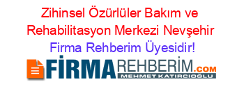 Zihinsel+Özürlüler+Bakım+ve+Rehabilitasyon+Merkezi+Nevşehir Firma+Rehberim+Üyesidir!