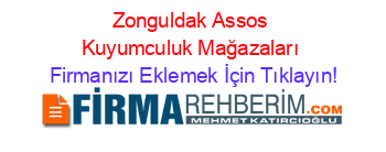 Zonguldak+Assos+Kuyumculuk+Mağazaları Firmanızı+Eklemek+İçin+Tıklayın!