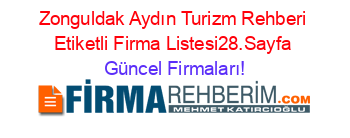Zonguldak+Aydın+Turizm+Rehberi+Etiketli+Firma+Listesi28.Sayfa Güncel+Firmaları!