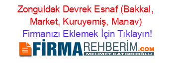 Zonguldak+Devrek+Esnaf+(Bakkal,+Market,+Kuruyemiş,+Manav) Firmanızı+Eklemek+İçin+Tıklayın!