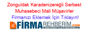Zonguldak+Karadenizereğli+Serbest+Muhasebeci+Mali+Müşavirler Firmanızı+Eklemek+İçin+Tıklayın!