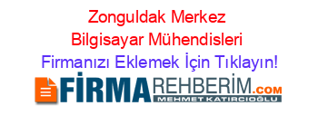 Zonguldak+Merkez+Bilgisayar+Mühendisleri Firmanızı+Eklemek+İçin+Tıklayın!