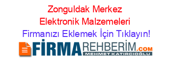 Zonguldak+Merkez+Elektronik+Malzemeleri Firmanızı+Eklemek+İçin+Tıklayın!