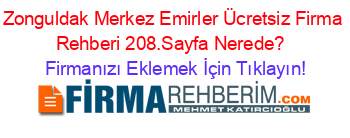 Zonguldak+Merkez+Emirler+Ücretsiz+Firma+Rehberi+208.Sayfa+Nerede?+ Firmanızı+Eklemek+İçin+Tıklayın!