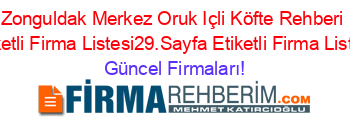 Zonguldak+Merkez+Oruk+Içli+Köfte+Rehberi+Etiketli+Firma+Listesi29.Sayfa+Etiketli+Firma+Listesi Güncel+Firmaları!