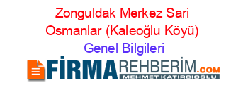 Zonguldak+Merkez+Sari+Osmanlar+(Kaleoğlu+Köyü) Genel+Bilgileri