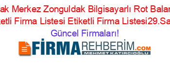 Zonguldak+Merkez+Zonguldak+Bilgisayarlı+Rot+Balans+Ayarı+Etiketli+Firma+Listesi+Etiketli+Firma+Listesi29.Sayfa Güncel+Firmaları!