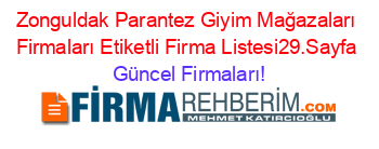 Zonguldak+Parantez+Giyim+Mağazaları+Firmaları+Etiketli+Firma+Listesi29.Sayfa Güncel+Firmaları!