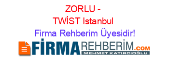 ZORLU+-+TWİST+Istanbul Firma+Rehberim+Üyesidir!