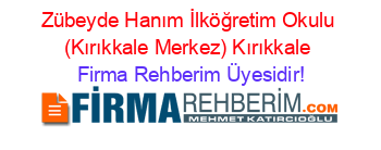 Zübeyde+Hanım+İlköğretim+Okulu+(Kırıkkale+Merkez)+Kırıkkale Firma+Rehberim+Üyesidir!