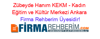 Zübeyde+Hanım+KEKM+-+Kadın+Eğitim+ve+Kültür+Merkezi+Ankara Firma+Rehberim+Üyesidir!