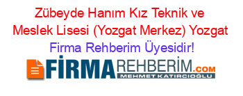 Zübeyde+Hanım+Kız+Teknik+ve+Meslek+Lisesi+(Yozgat+Merkez)+Yozgat Firma+Rehberim+Üyesidir!