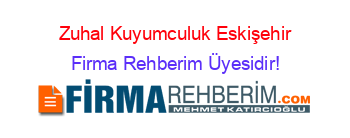Zuhal+Kuyumculuk+Eskişehir Firma+Rehberim+Üyesidir!