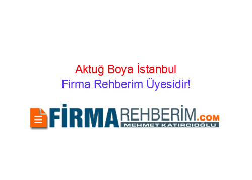 AKTUĞ BOYA KÜÇÜKÇEKMECE | İstanbul Firma Rehberi