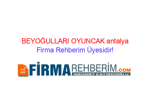 BEYOĞULLARI OYUNCAK MURATPAŞA | Antalya Firma Rehberi