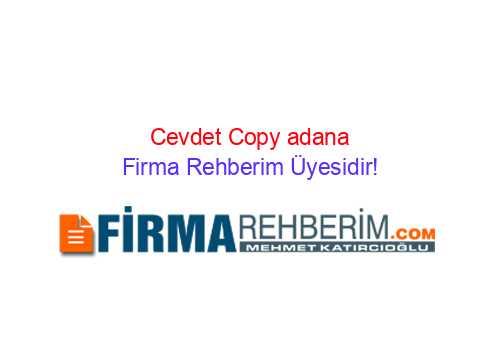 CEVDET COPY ÇUKUROVA | Adana Firma Rehberi