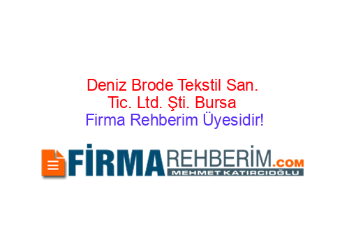 DENİZ BRODE TEKSTİL SAN. TİC. LTD. ŞTİ. KESTEL | Bursa Firma Rehberi
