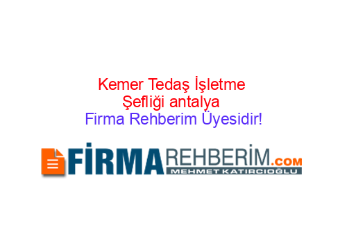 KEMER TEDAŞ İŞLETME ŞEFLİĞİ KEMER | Antalya Firma Rehberi