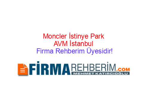 MONCLER İSTİNYE PARK AVM SARIYER | İstanbul Firma Rehberi