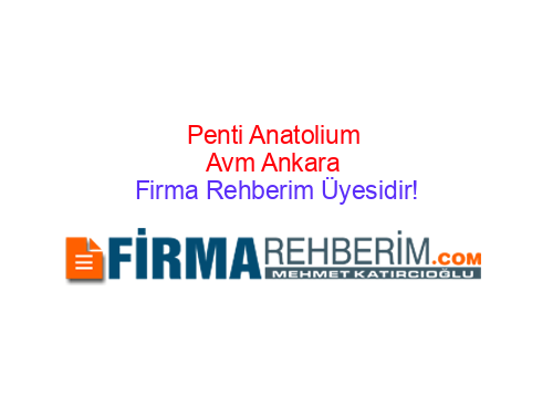 PENTİ ANATOLİUM AVM MAMAK | Ankara Firma Rehberi