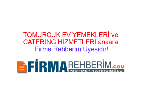 tomurcuk ev yemekleri ve catering hizmetleri cankaya ankara firma rehberi